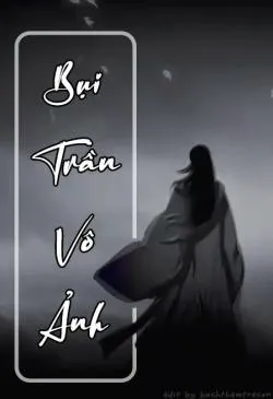 Bụi Trần Vô Ảnh