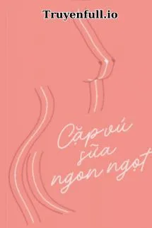 Cặp Vú Sữa Ngon Ngọt - Mã Tử