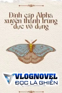 Đỉnh Cấp Alpha Xuyên Thành Trùng Đực Vô