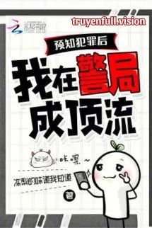 Dự Đoán Tội Phạm, Tôi Trở Nên Nổi Tiếng Ở Cục Cảnh Sát