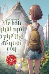 Mẹ Bầu Nhặt Mót Ở Phế Thổ Để Nuôi Con (Dịch)