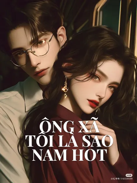 Ông Xã Tôi Là Sao Nam Hot