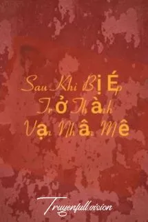 Sau Khi Bị Ép Trở Thành Vạn Nhân Mê