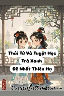 Thái Tử Và Tuyệt Học Trà Xanh Đệ Nhất Thiên Hạ