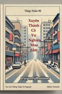 Thập Niên 90: Xuyên Thành Cô Vợ Nghiện Mua Sắm