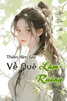 Thiên Kim Giả Về Quê Làm Ruộng (Dịch)