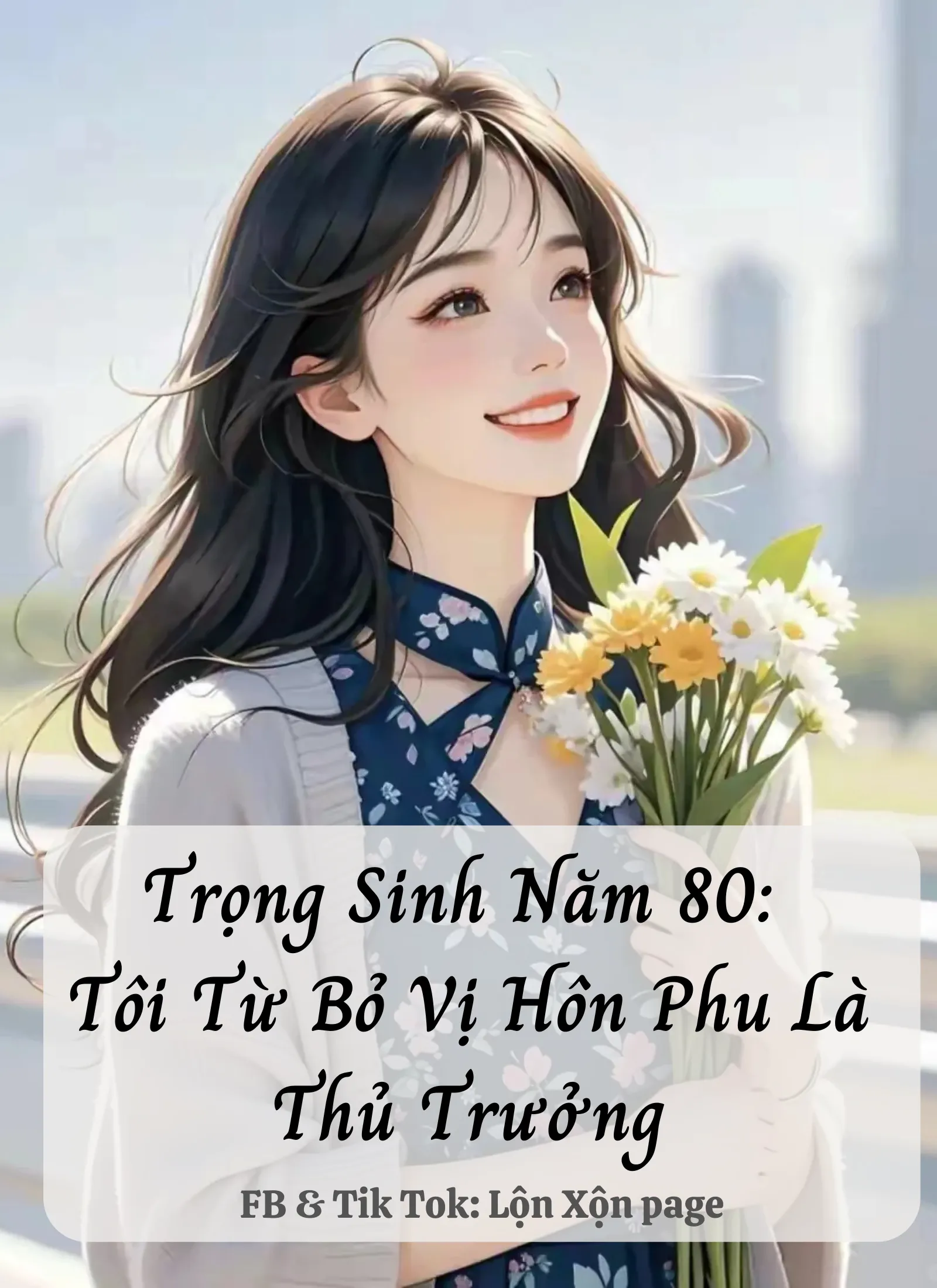 Trọng Sinh Năm 80: Tôi Từ Bỏ Vị Hôn Phu Là Thủ Trưởng