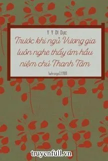 Trước Khi Ngủ Vương Gia Luôn Nghe Thấy Ám Hầu Niệm Chú Thanh Tâm