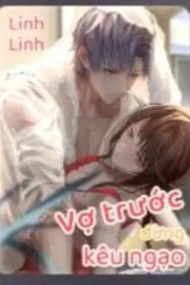 Vợ Trước Đừng Kiêu Ngạo