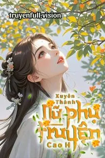 Xuyên Thành Nữ Phụ Truyện Cao H